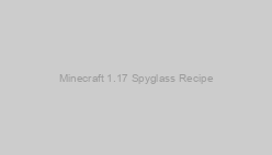Minecraft 1.17 Spyglass Recipe